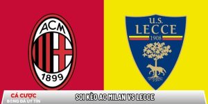 Soi kèo AC Milan vs Lecce 02h45 ngày 19/01 – Vòng 21 Serie A tại www.v-led.nl