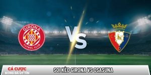 Soi kèo Girona vs Osasuna, 0h30 ngày 11/01 – La Liga tại www.v-led.nl